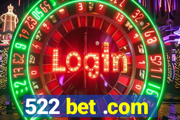 522 bet .com